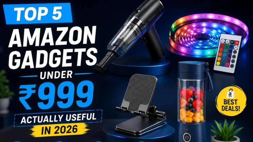 Top 5 Amazon Gadgets Under ₹999 That Are Actually Useful (2026)